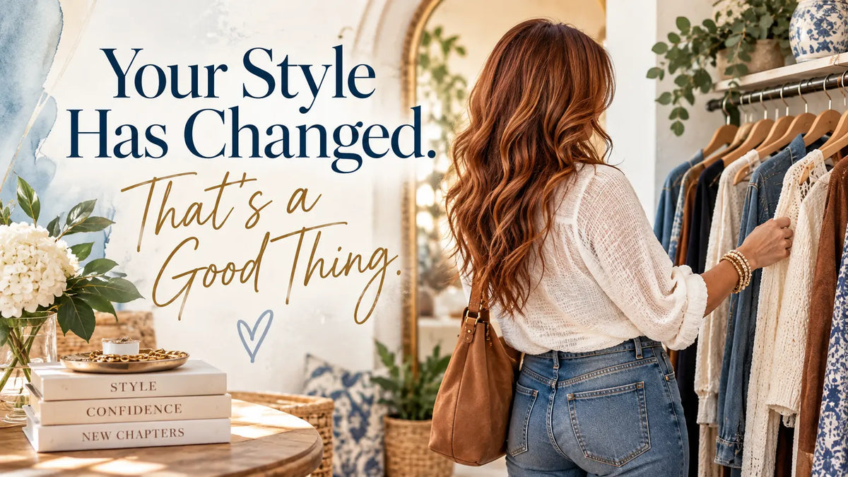 Your Style Has Changed. That's a Good Thing.